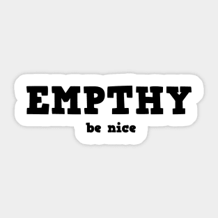EMPTHY - be nice Sticker